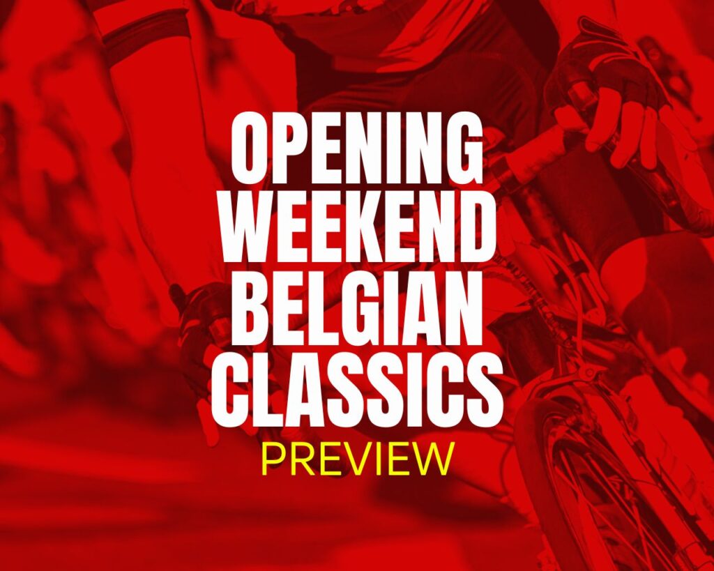 Title "Opening Weekend Belgian Classics Preview" on red background.